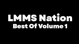 LMMS Nation: Best Of Volume 1