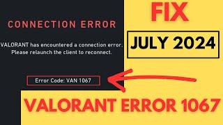 Valorant Connection Error VAN 1067 - Valorant has Encountered a Connection Error
