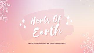 Herbs and Plants for Witchcraft: Earth Element Herbs Magical Correspondences