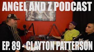 Clayton Patterson. Ep.89-Angel and Z Podcast