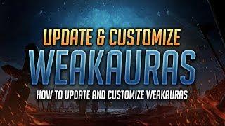 How to Update and Customize WeakAuras - World of Warcraft: Battle for Azeroth