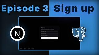 EP3 Sign up: Building Custom Authentication with Next.js 14 and PostgreSQL