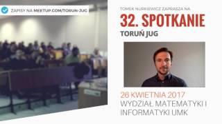 Tomek Nurkiewicz zaprasza na Toruń JUG #32