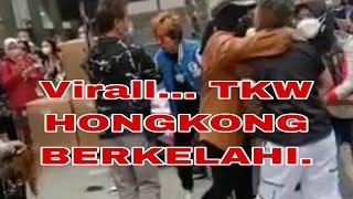 VIRALL...! TKW HONGKONG BERANTEM.