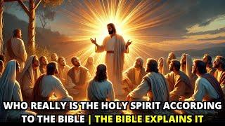 Who Really is the Holy Spirit According to the BIBLE | The Bible Explains It
