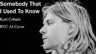Somebody That I Used To Know (Kurt Cobain Cover)