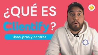 Qué Es CLIENTIFY Y Cómo Funciona