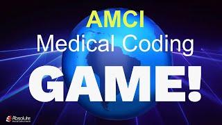 AMCI MEDICAL CODING GAME