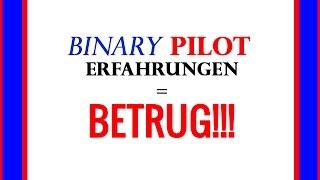 Binäre Optionen Betrug - BinaryPilot Erfahrungen - Die Bot Test Serie Folge 002