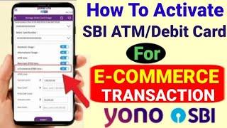 How To Activate SBI ATM/DEBIT Card For E-COMMERCE Transaction By YONO SBI App। ATM Activate By YONO