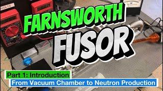 DIY FARNSWORTH FUSOR SERIES: From Vacuum Chamber to Neutron Production