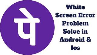 How to Fix Lost PhonePe App White Screen Error Problem Solve in Android & Ios