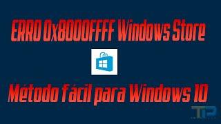 Resolvido! Como corrigir erro 0x8000FFFF Windows 10 Windows Store