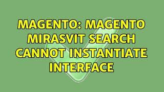 Magento: Magento Mirasvit Search Cannot instantiate interface (2 Solutions!!)