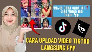 CARA UPLOAD VIDEO TIKTOK AGAR FYP UNTUK PEMULA || TIPS FYP DI TIKTOK