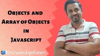 Objects and Array of Objects in JavaScript | JavaScript Arrays and Objects