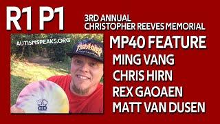 3rd Christopher Reeves Memorial - R1P1 - MP40 - Ming Vang - Chris Hirn - Rex Gaoaen - Matt VanDusen