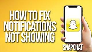 How To Fix Snapchat Notifications Not Showing