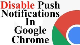 How To Stop Unwanted Push Notifications In Google Chrome