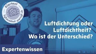 Luftdichtheit und Luftdichtung: was ist da eigentlich der Unterschied?