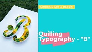 Quilling Typography - Quilling Letter B | Quilling Typography Tutorial | Quilled Alphabet B