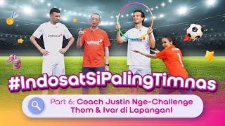 Coach Justin Nge-Challenge Thom Haye & Ivar Jenner di Lapangan! | #IndosatSiPalingTimnas