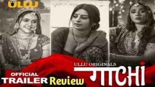 GAACHI  Web seriesll Trailer Review ll Ullu Web Series ll Mastixpro