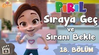 Pırıl -  Sıraya Geç ve Sıranı Bekle | 18. Bölüm