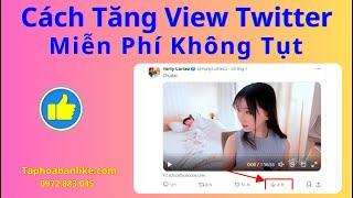 Tăng View Twitter Nhanh Nhất || Tool Tăng View Twitter Tự Động Không Tụt