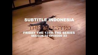 (SUB INDO) Friday the 13th The Series S02E23 "The Maestro"