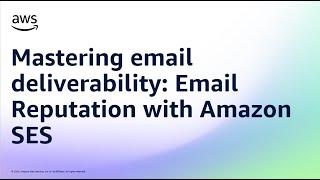 Mastering email deliverability: Email Reputation with Amazon SES | Amazon Web Services