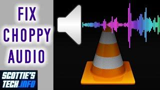 Hot to fix choppy sound in VLC