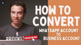 How to Convert WhatsApp Account to a Business Account？