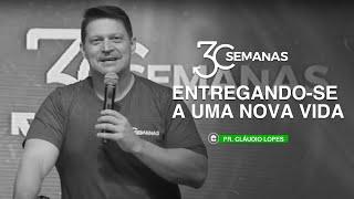 30 Semanas - Pr. Cláudio Lopes || 08.05.20