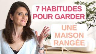 LES 7 HABITUDES QUOTIDIENNES pour une maison rangée Tu les connais mais les fais-tu réellement ?