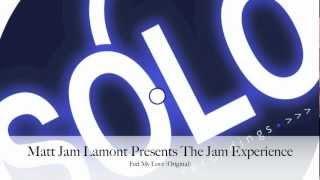 Matt Jam Lamont Present's The Jam Experience "Feel My Love"