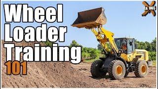 How to Operate a Wheel Loader (ep. 065)