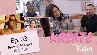 Kreate with Kay Beauty | Ep. 03 | Friend, Mentor & Guide