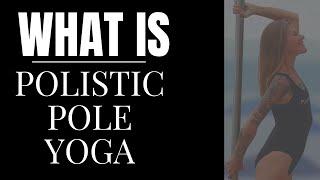 What is Polistic Pole Yoga?