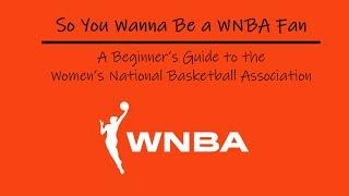 So You Wanna be a WNBA Fan: Beginner's Guide to the WNBA's History