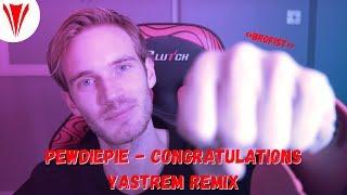 PewDiePie - Congratulations (Yastrem Remix)