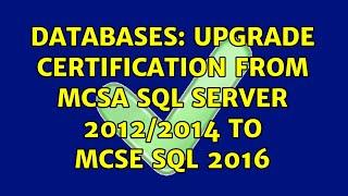 Databases: Upgrade certification from MCSA sql server 2012/2014 to MCSE SQL 2016