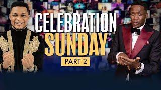 Celebration Sunday Part 2 with Prophet Uebert Angel and Joe Praize