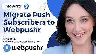 How to Transfer Push Subscribers to Webpushr