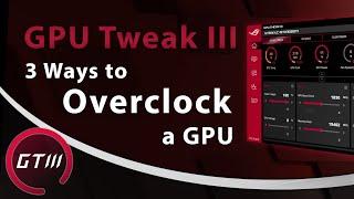 3 Easy Ways to Overclock a GPU | ASUS GPU Tweak III
