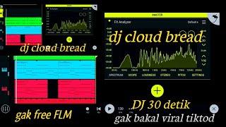 dj cloud bread free FLM full bass gak enak