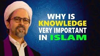 Why is Knowledge very Important in Islam? - Hamza Yusuf