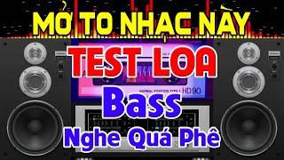 Mở To Chịu Sao Nổi, Nhạc Test Loa CỰC CHUẨN 8D - Nhạc Disco REMIX Bass Cực Bốc - Bass Treble Cực Hay