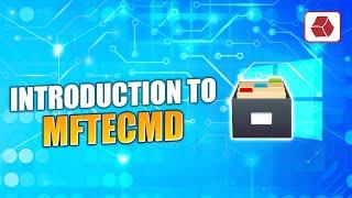 Introduction to MFTECmd - NTFS MFT and Journal Forensics
