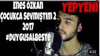 Enes Özkan - Çoçukca Sevmiştim 2 (Beste)